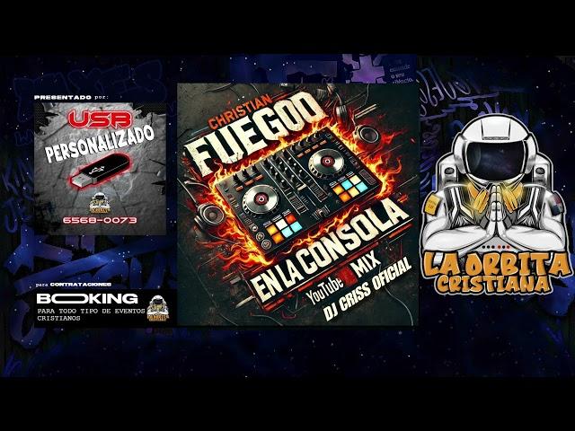 FUEGO EN LA CONSOLA MIX 2024DJ CRISS OFICIALLA MEJOR MUSICA CRISTIANA URBANA DEL PLANETA 2024