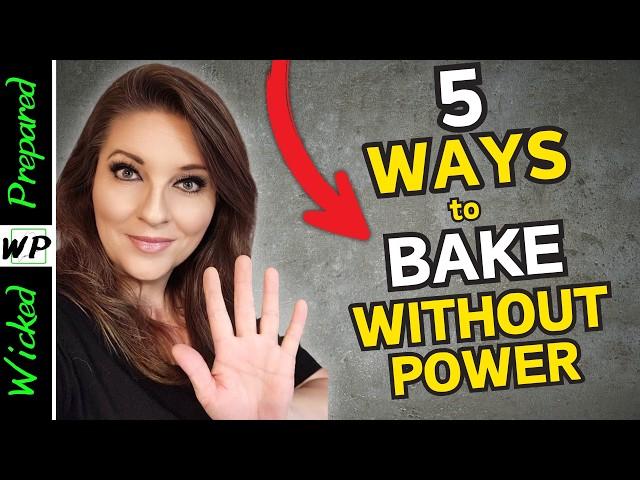 5 ways to Bake Without Electricity! Grid Down Survival 2024 - Cheap vs Expensive - Pros and Cons!