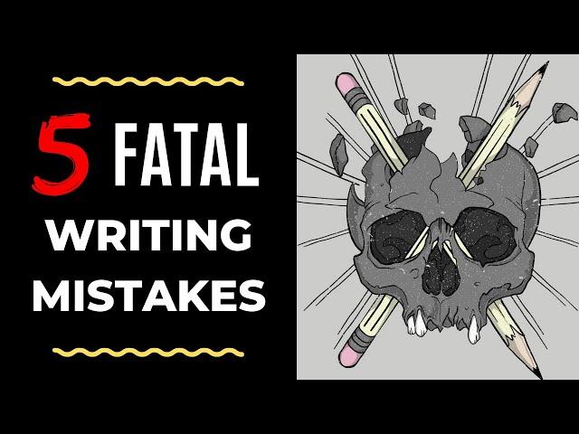 5 Fatal Mistakes that New Writers Make