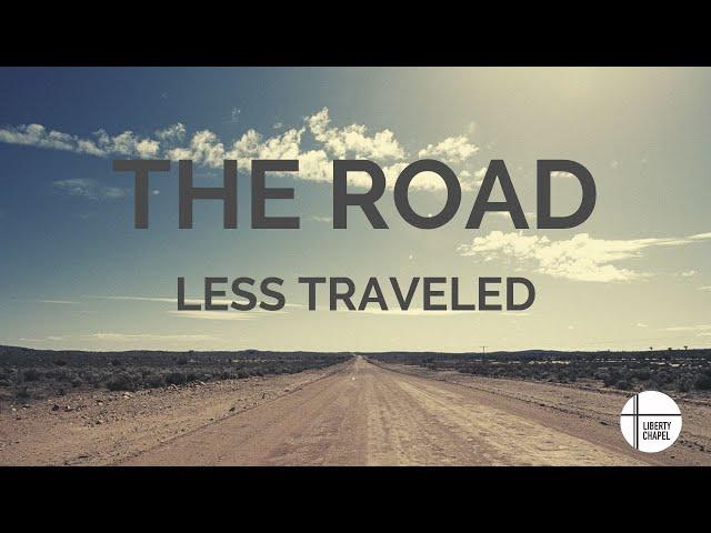 The Road Less Traveled| Pastor Rudy Amador | Liberty Chapel Church