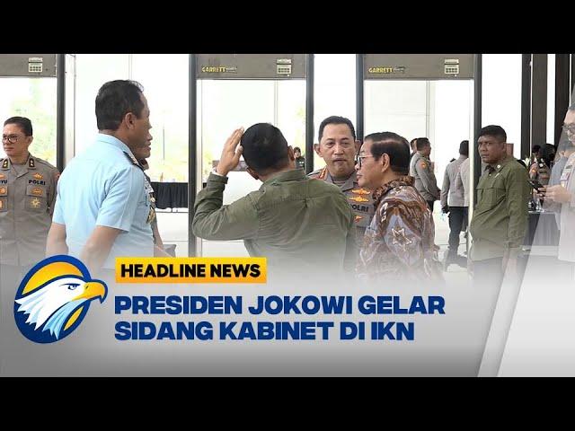 [HEADLINE NEWS, 12/09] Hari Ini, Presiden Jokowi Gelar Sidang Kabinet di IKN