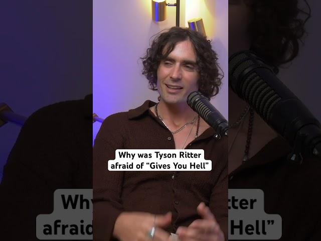 Why was Tyson Ritter afraid after writing “Gives You Hell”