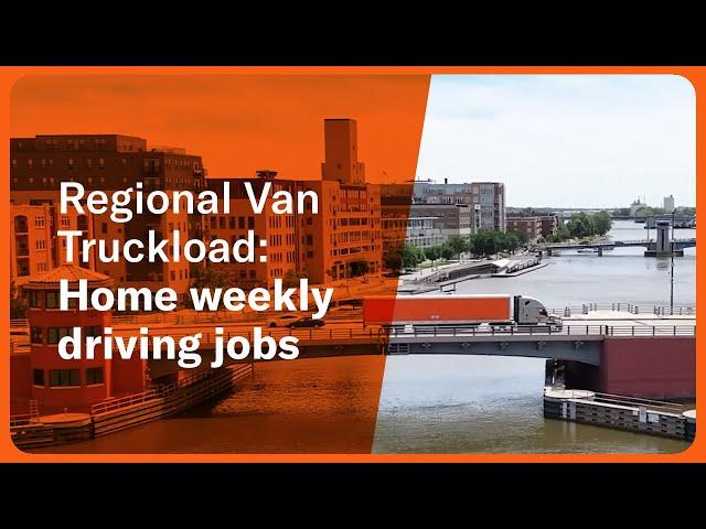 Regional Van Truckload – home weekly driving jobs