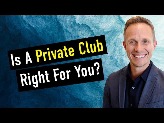 Is A Private Club Right For You?