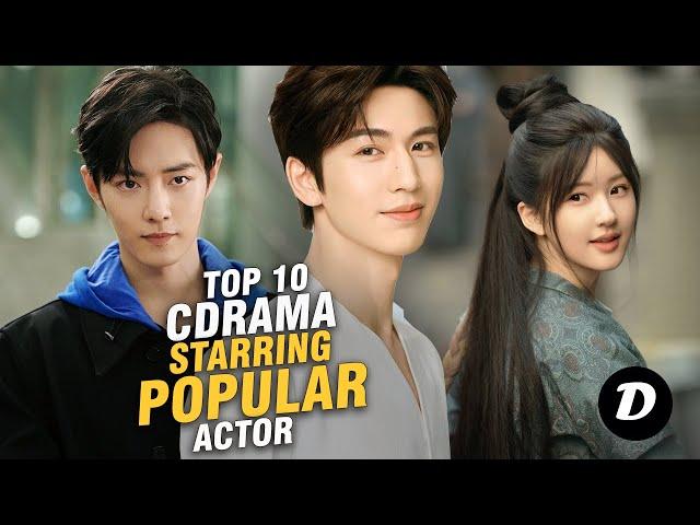 10 Best Chinese Dramas Starring Popular Actors You Need to Watch Now