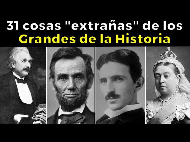 31 cosas "extrañas" de los Grandes Personajes de la Historia