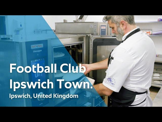 Reference video RATIONAL iHexagon – Ipswich Town Football Club | RATIONAL