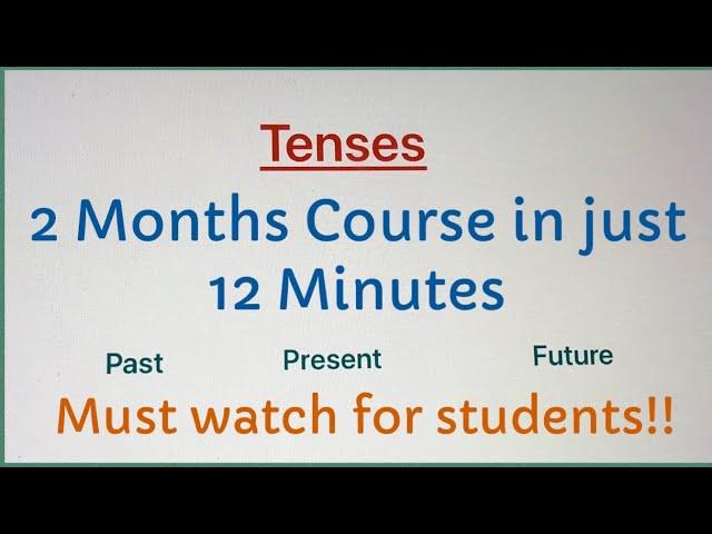 Tenses | 2 Months course in just 12 mins | understand and construct sentences!!