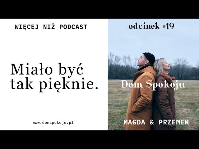 Miało być tak pięknie. Więcej niż #Podcast  #DomSpokoju - Odcinek 19