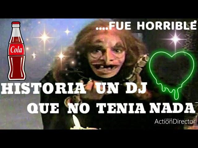 Historia de un DJ que no tenia nada