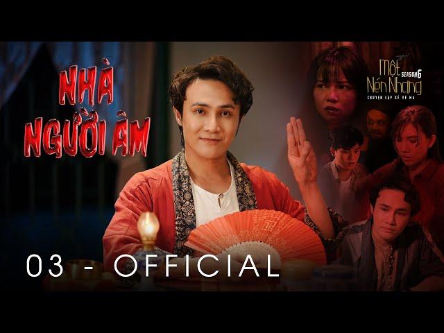 Tập 3 - NHÀ NGƯỜI ÂM | Series Chuyện Ma MỘT NÉN NHANG SS6 | HUỲNH LẬP [OFFICIAL]