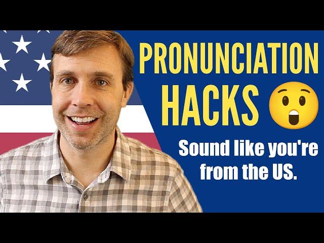 PRONUNCIATION HACKS | Speak with the American accent 