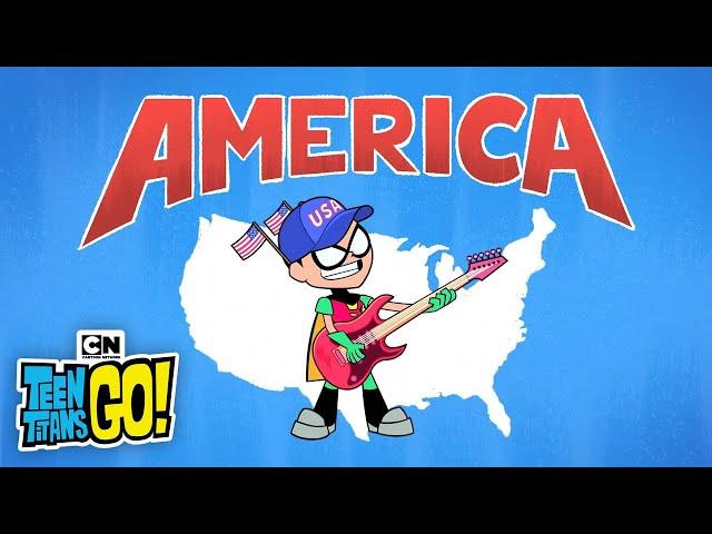 Robin's America Song | Teen Titans GO! | Cartoon Network