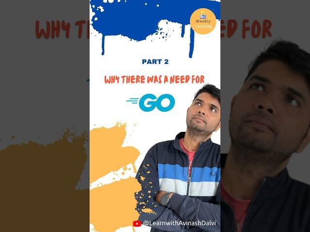 Part 2- Why there was a need for Go | Go learning #go #golang #shortsvideo #shorts