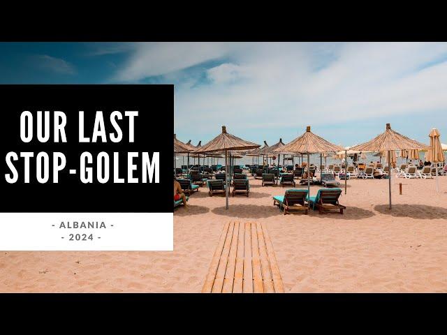 Our Last Stop - Golem - Albania 2024