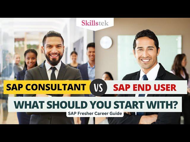 SAP Consultant or SAP End-User - What You Should Start Your Career With? | Freshers' SAP Guide