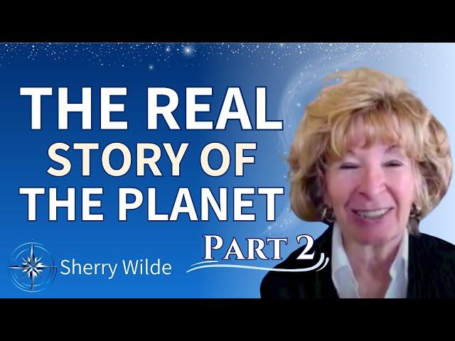 Uncovering Earth's Hidden Story: ET's Share Shocking Revelations | Sherry Wilde (Part 2)