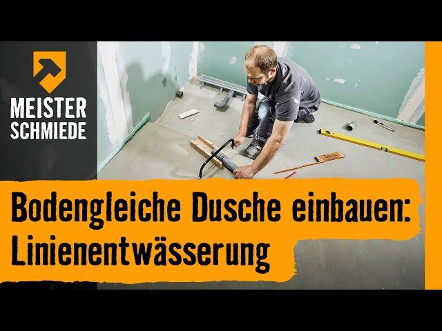 Bodengleiche Dusche einbauen: Linienentwässerung | HORNBACH Meisterschmiede