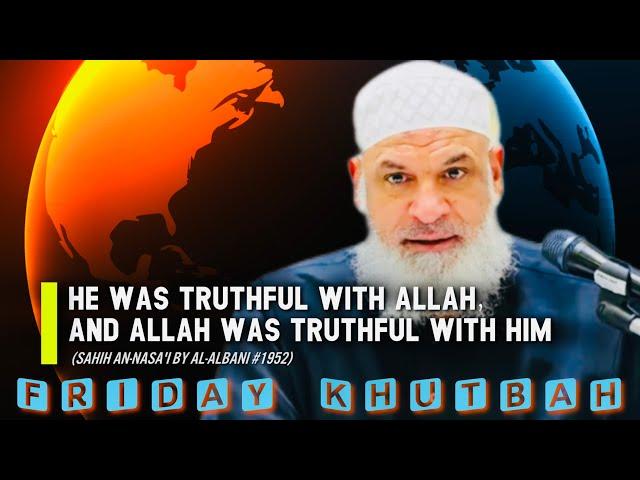  He was Truthful with Allah, & Allah Was Truthful with Him || Khutbah Replay || Sh. Karim AbuZaid