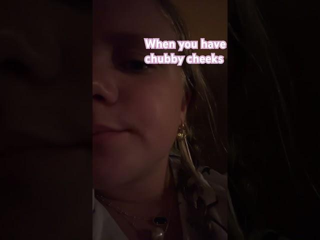 Anyone with chubby cheeks can relate.