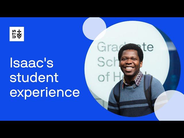 Discover UTS with Isaac from Ghana: Supportive supervisors & inspiring student community