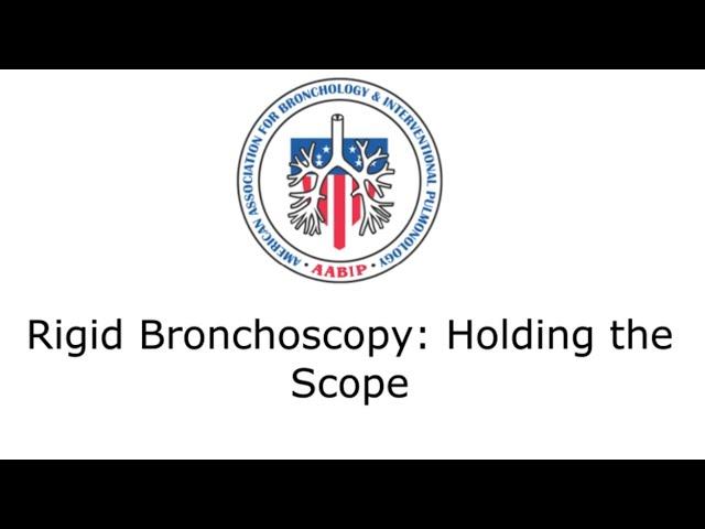 Rigid Bronchoscopy: How to Hold the Scope