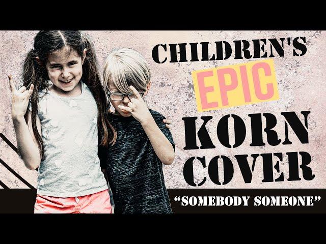 Children's EPIC "Somebody Someone" by Korn / O'Keefe Music Foundation