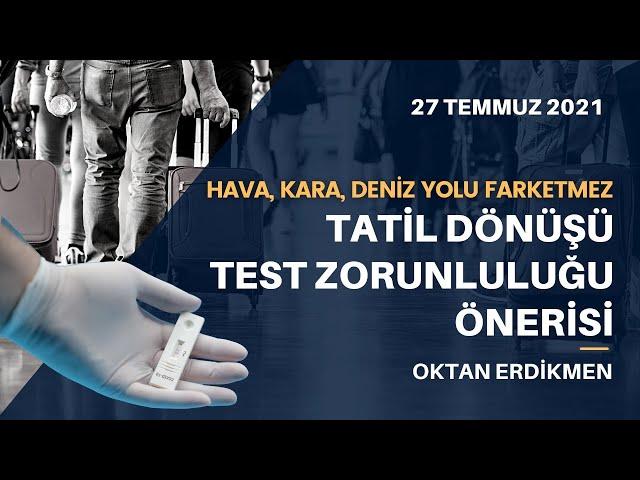 Almanya'da tatil dönüşü test mecburiyeti planı - 27 Temmuz 2021 Oktan Erdikmen