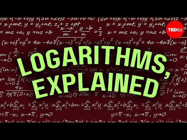 Logarithms, Explained - Steve Kelly