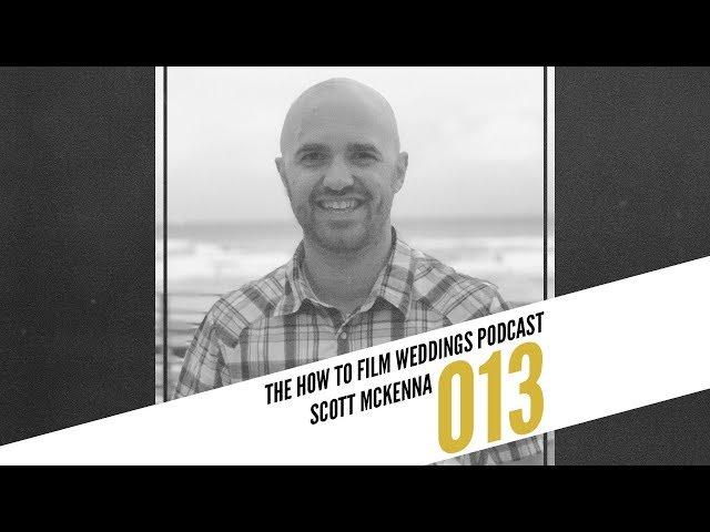 The Future of Wedding Film School with Scott McKenna II How To Film Weddings Podcast 013