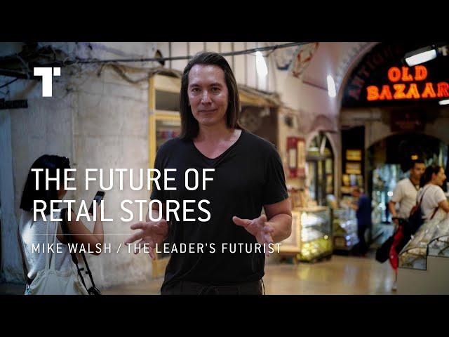 What Is The Future Of Retail Stores? | Mike Walsh | Futurist Keynote Speaker