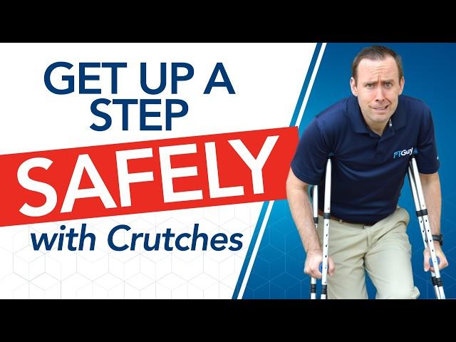 Crutches — 3 Ways to Go Up and Down a Step SAFELY