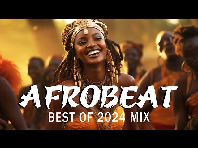 AFROBEATS MIX 2024  AMAPIANO MIX 2024 | BEST OF NAIJA AFROBEAT VIDEO MIX| BURNA BOY, AYRA STARR