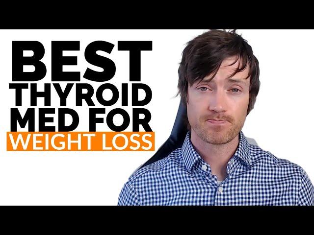 The Best Thyroid Medication for Weight Loss is...