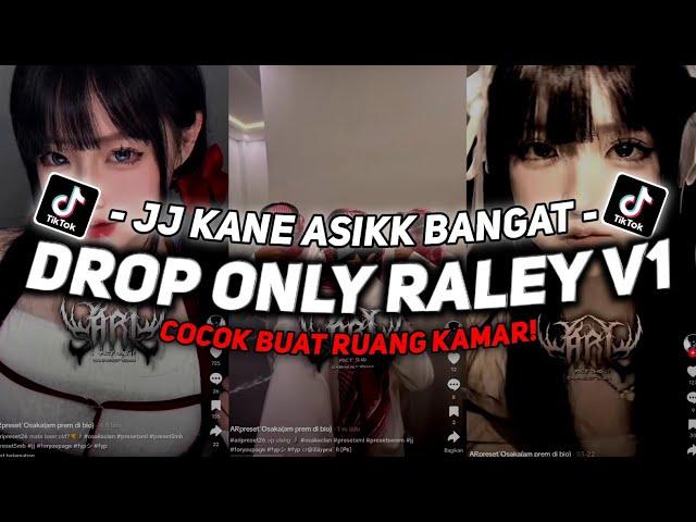 DJ DROP ONLY RALEY V1 SOUND JJ VIRAL TIKTOK FULL BASS TERBARU 2024 ASIKK CUYY