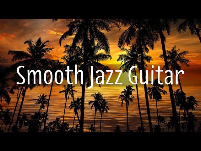 Smooth Jazz Guitar | Good Vibes Music to Read, Relax, or Working | Restaurant & Lounge Bar Music