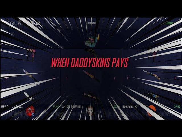 WHEN DADDYSKINS PAYS