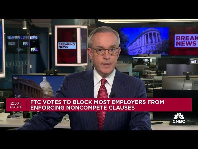 FTC votes to block most employers from enforcing noncompete clauses