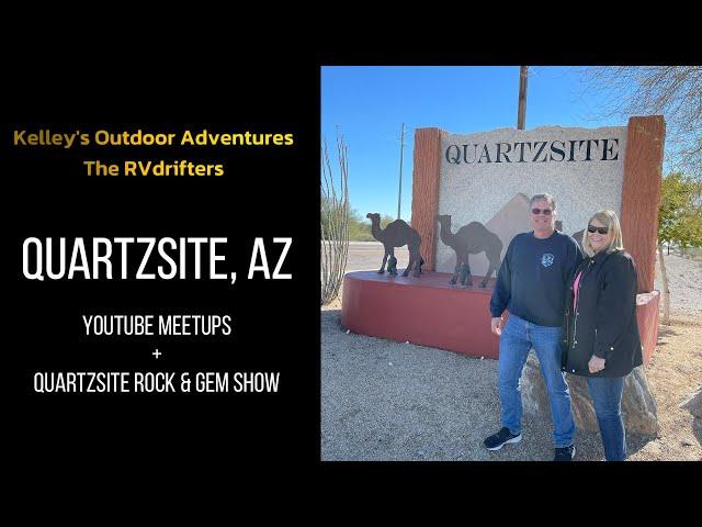 Quartzsite AZ YouTube Meetups and Rock & Gem Show #quartzsite #arizona #kelleysoutdooradventures #2