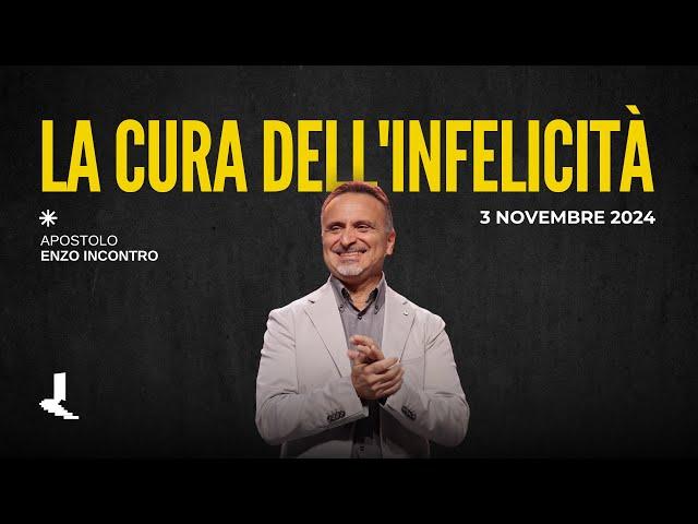 La cura dell'infelicità | Apostolo Enzo Incontro | 03 Novembre 2024