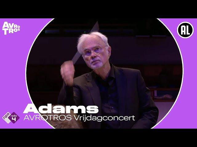 AVROTROS Vrijdagconcert - John Adams & Rotterdams Philharmonisch Orkest - Full Live Concert HD