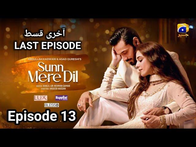 Sunn Mere Dil Last Episode 13 | Sunn Mere Dil Full Episode 13 Review | Sunn Mere Dil Drama Last Ep