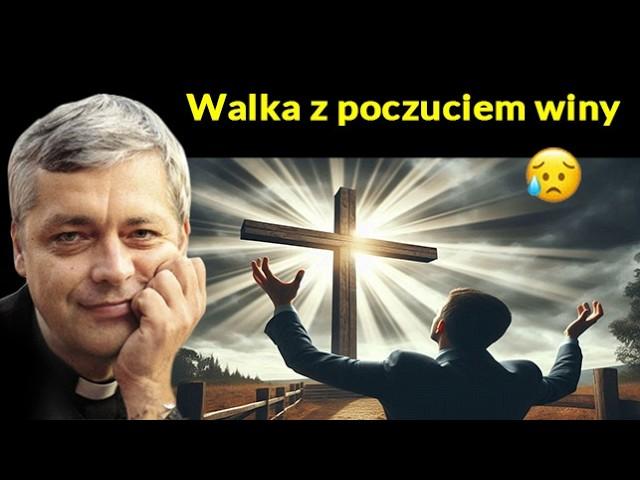 Walka z Poczuciem Winy - Ks. Piotr Pawlukiewicz