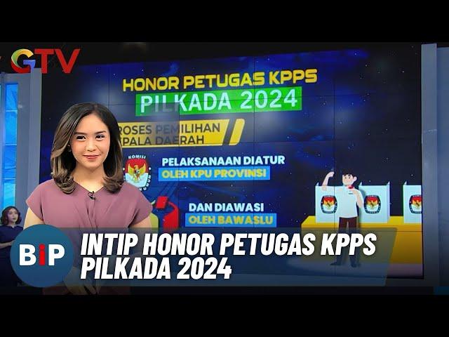 Mengintip Honor Petugas KPPS Pilkada 2024 - BIP 18/09