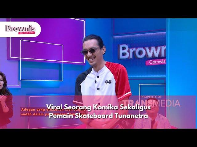 Viral Seorang Komika Sekaligus Pemain Skateboard Tunanetra - Brownis (8/10/24) P3