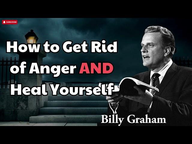 Billy Graham Sermon 2024 - How to Get Rid of Anger AND Heal Yourself