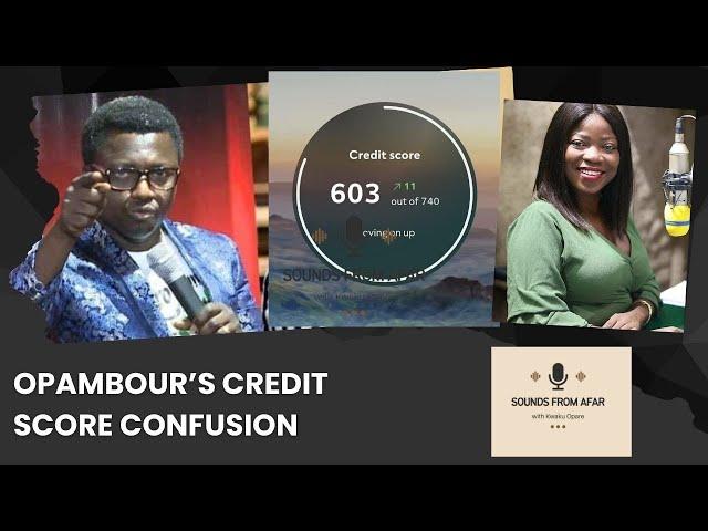 OPAMBOUR IS CONFUSED ABOUT CREDIT SCORE SYSTEM AND HAS RESORTED TO INSULTS