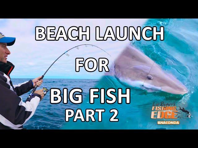 Fishing Edge - Beach Launching For Big Fish Part 2