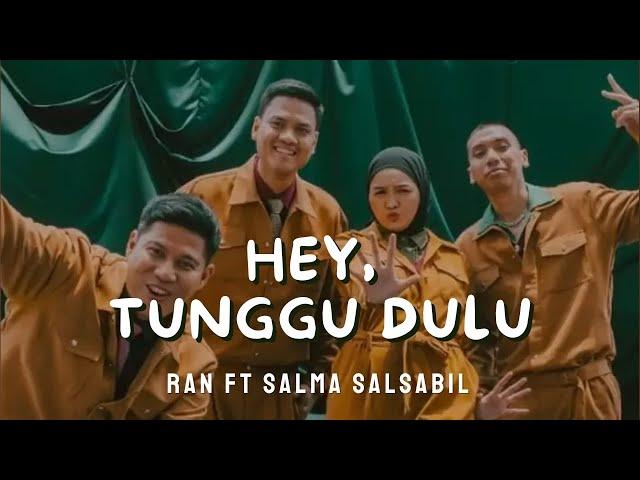 HEY TUNGGU DULU - RAN, SALMA SALSABIL | LIRIK