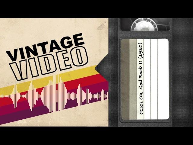 Vintage Video Podcast - 0122 - Oh, God! Book II (1980)